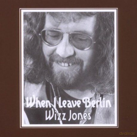 Wizz Jones: When I Leave Berlin: Expanded Edition [CD]