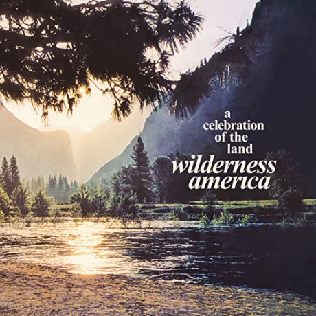 Wilderness America, A Celebration Of The Land [CD]