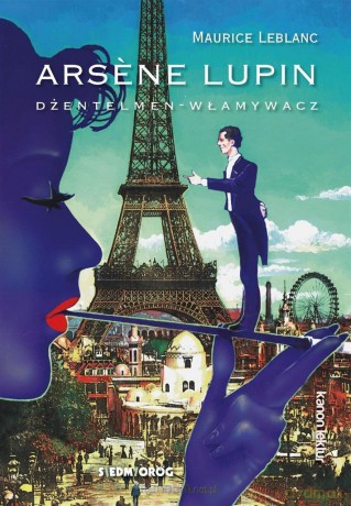Arsene Lupin. Dżentelmen - włamywacz - Maurice Leblanc [KSIĄŻKA]