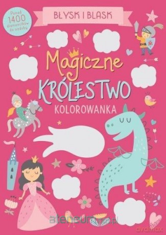 Błysk i blask. Magiczne królestwo. Kolorowanka [KSIĄŻKA]