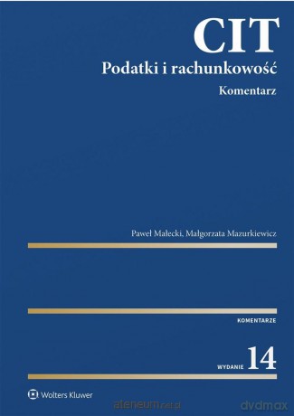 CIT. Komentarz. Podatki i rachunkowość w.14 - Paweł Małecki, Małgorzata Mazurkiewicz [KSIĄŻKA]