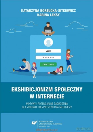 Ekshibicjonizm społeczny w Internecie - Katarzyna Borzucka-Sitkiewicz, Karina Leksy [KSIĄŻKA]