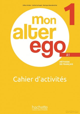 Mon Alter Ego 1 A1 ćwiczewnia + audio - Celine Himber, Catherine Hugot, Monique Waendendries [KSIĄŻKA]