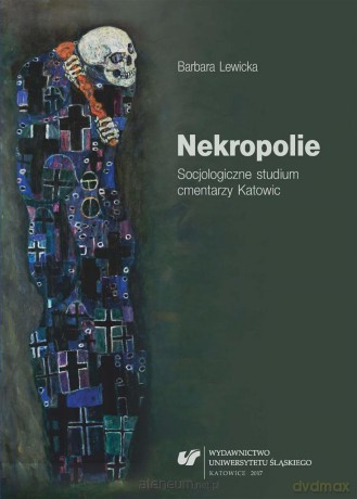 Nekropolie. Socjologiczne studium cmentarzy - Barbara Lewicka [KSIĄŻKA]