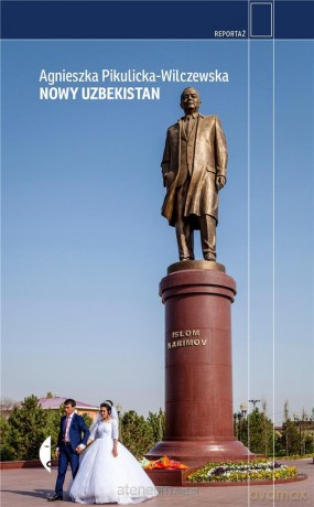 Nowy Uzbekistan - Agnieszka Pikulicka-Wilczewska [KSIĄŻKA]