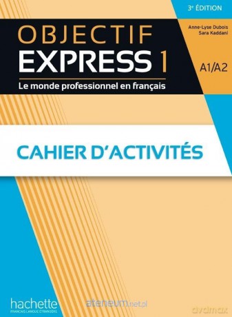 Objectif Express 1 A1/A2 3e ed ćwiczenia + online - Anne-Lyse Dubois, Sara Kaddani [KSIĄŻKA]