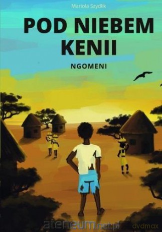 Pod niebem Kenii. Ngomeni - Mariola Szydlik [KSIĄŻKA]