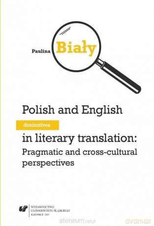 Polish and English diminutives in literary... - Paulina Biały [KSIĄŻKA]