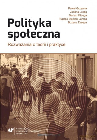 Polityka społeczna. Rozważania o teorii i praktyce [KSIĄŻKA]