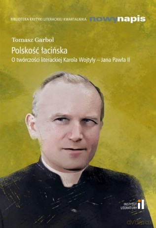 Polskość łacińska O twórczości.. Karola Wojtyły [KSIĄŻKA]