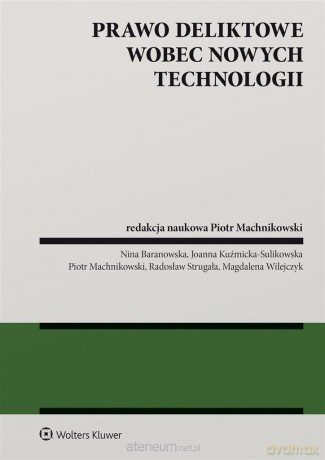 Prawo deliktowe wobec nowych technologii - Piotr Machnikowski [KSIĄŻKA]