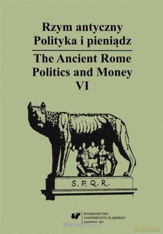 Rzym antyczny. Polityka i pieniądz (Tom 6) - Wiesław Kaczanowicz [KSIĄŻKA]
