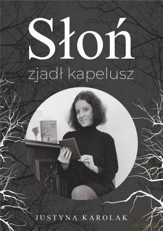 Słoń zjadł kapelusz - Justyna Karolak [KSIĄŻKA]
