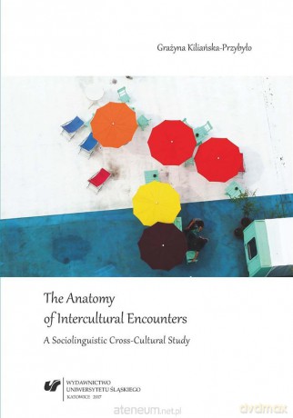The Anatomy of Intercultural Encounters - Grażyna Kiliańska-Przybyło [KSIĄŻKA]
