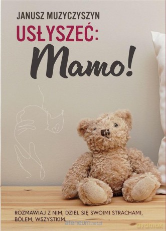Usłyszeć: Mamo! - Janusz Muzyczyszyn [KSIĄŻKA]