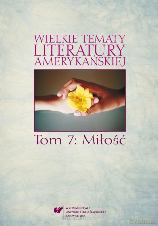Wielkie tematy literatury amerykańskiej (Tom 7) - Sonia Caputa, Agnieszka Woźniakowska [KSIĄŻKA]