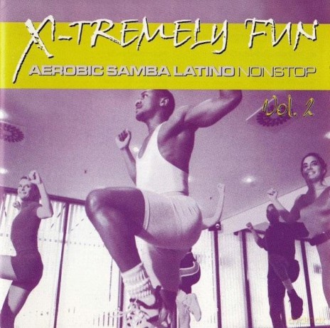 X-Tremely Fun - Aerobic Samba Latino Nonstop.. [CD]