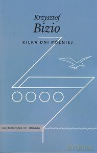 Kilka dni później - Krzysztof Bizio [KSIĄŻKA]