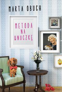 Metoda na wnuczkę - Marta Obuch [KSIĄŻKA]