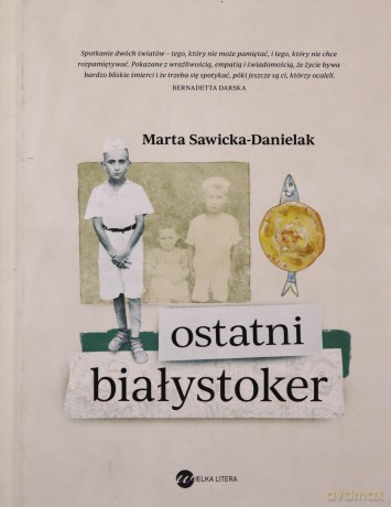 Ostatni Białystoker - Marta Sawicka-Danielak [KSIĄŻKA]