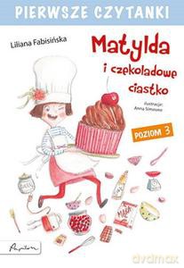 Pierwsze czytanki. Matylda i czekoladowe ciastko - Liliana Fabisińska [KSIĄŻKA]