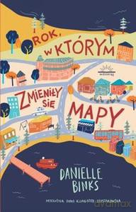 Rok, w którym zmieniły się mapy - Danielle Binks [KSIĄŻKA]