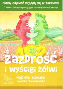 Zazdrość i wyścigi żółwi. Zabawy i ćwiczenia pomagające zrozumieć i oswoić emocje wyd. 3 /2020 - Wojciech Kołyszko, Jovanka Tomaszewska [KSIĄŻKA]
