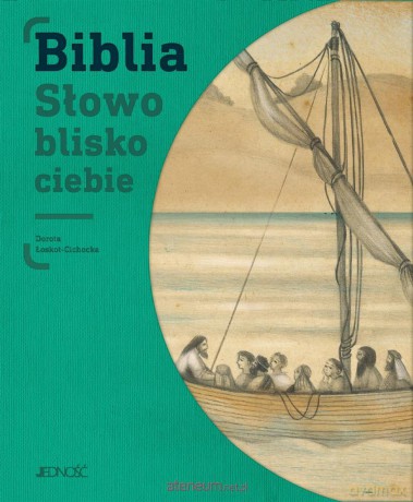Biblia. Słowo blisko ciebie - Dorota Łoskot-Cichocka, Dorota Łoskot-Cichocka [KSIĄŻKA]