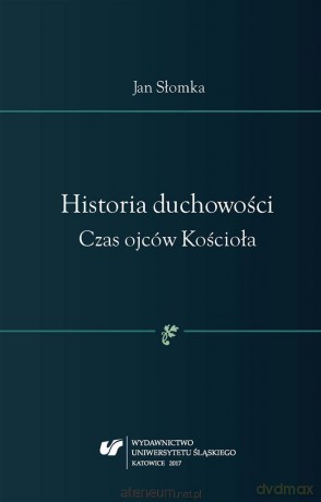 Historia duchowości. Czas ojców Kościoła - Jan Słomka [KSIĄŻKA]