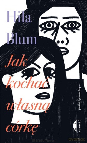 Jak kochać własną córkę - Hila Blum, Agnieszka Podpora [KSIĄŻKA]