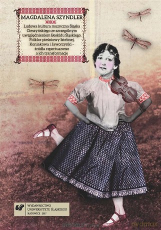 Ludowa kultura muzyczna Śląska Cieszyńskiego... - Magdalena Szyndler [KSIĄŻKA]