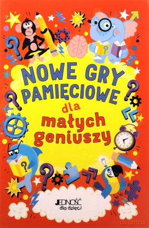 Nowe gry pamięciowe dla małych geniuszy - Gareth Moore, Chris Dickason, Magdalena Miksa [KSIĄŻKA]
