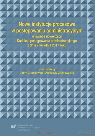 Nowe instytucje procesowe w postępowaniu... - Anna Gronkiewicz, Agnieszka Ziółkowska [KSIĄŻKA]