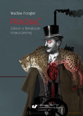 Pragnąć. Szkice o literaturze nowoczesnej - Wacław Forajter [KSIĄŻKA]