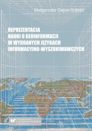 Reprezentacja nauki o geoinformacji w wybranych - Małgorzata Gajos-Gretić [KSIĄŻKA]