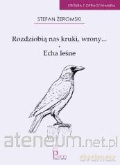 Rozdziobią nas kruki, wrony.., Echa leśne - Stefan Żeromski [KSIĄŻKA]