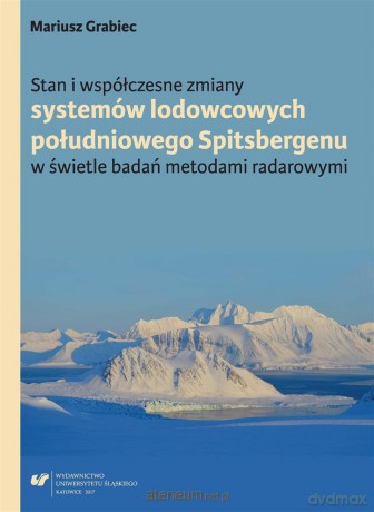 Stan i współczesne zmiany systemów lodowcowych - Mariusz Grabiec [KSIĄŻKA]