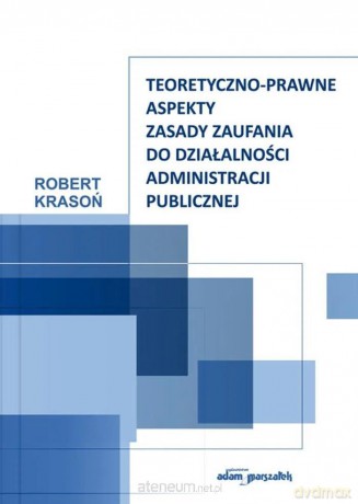 Teoretyczno-prawne aspekty zasady zaufania [KSIĄŻKA]