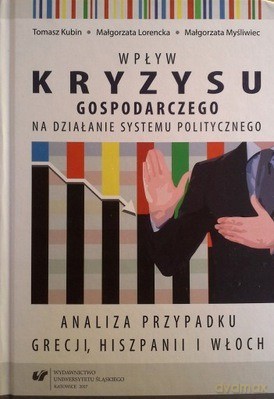 Wpływ kryzysu gospodarczego na działanie systemu.. - Tomasz Kubin, Małgorzata Lorencka, Małgorzata Myśliwiec [KSIĄŻKA]