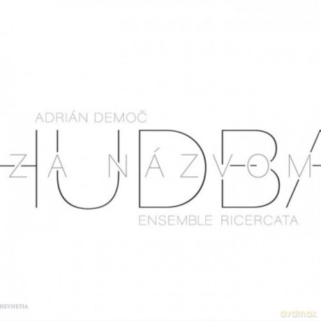 Ensemble Ricercata: Adrian Democ: Hudba (Za Nazvom) [CD]