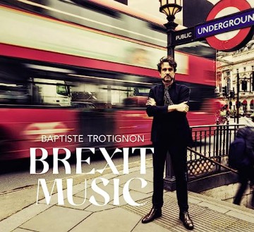 Baptiste Trotignon: Brexit Music [CD]