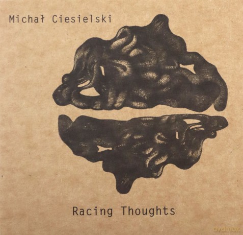 Michał Ciesielski: Racing Thoughts [CD]