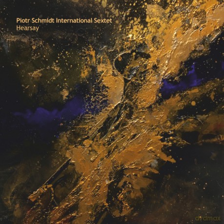 Piotr Schmidt International Sextet: Hearsey [CD]
