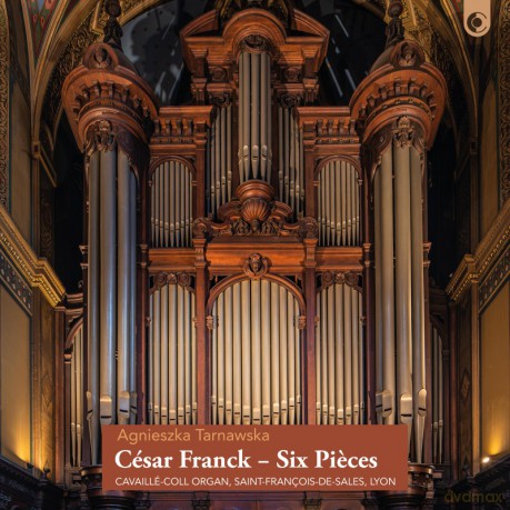 Agnieszka Tarnawska: César Franck: Six Pieces - Cavaillé-Coll Organ, Saint-François-de-Sales, Lyon [CD]