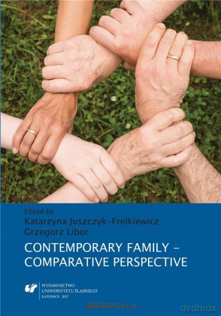 Contemporary Family Comparative Perspective - Katarzyna Juszczyk-Frelkiewicz, Grzegorz Libor [KSIĄŻKA]