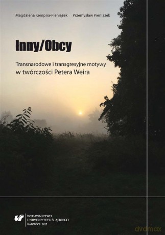 Inny/Obcy. Transnarodowe i transgresyjne motywy twórczości Petera Weira - Magdalena Kempna-Pieniążek, Przemysław Pieniążek [KSIĄŻKA]