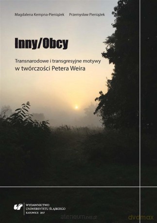 Inny/Obcy. Transnarodowe i transgresyjne motywy twórczości Petera Weira - Magdalena Kempna-Pieniążek, Przemysław Pieniążek [KSIĄŻKA]