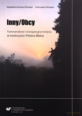 Inny/Obcy. Transnarodowe i transgresyjne motywy twórczości Petera Weira - Magdalena Kempna-Pieniążek, Przemysław Pieniążek [KSIĄŻKA]