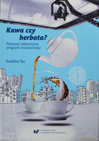 Kawa czy herbata? Pierwszy telewizyjny program... - Ewelina Tyc [KSIĄŻKA]
