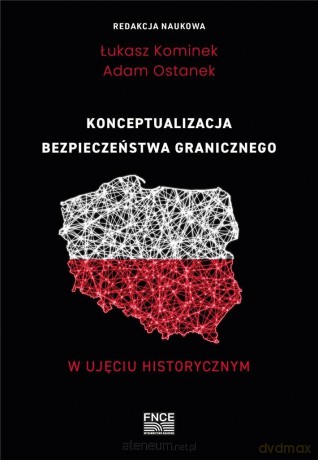 Konceptualizacja bezpieczeństwa granicznego - Łukasz Kominek, Adam Ostanek [KSIĄŻKA]